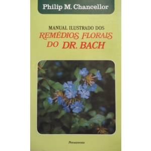 Manual Ilustrado dos Remédios - Florais do Dr. Bach