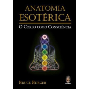 Anatomia Esoterica - O corpo como consciência